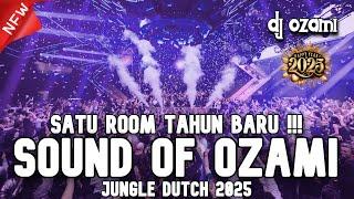 SATU ROOM TAHUN BARU !! DJ SOUND OF OZAMI X NEW JUNGLE DUTCH 2025 FULL BASS