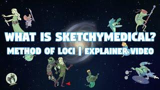 What Is Sketchy Medical? | Method of Loci Explainer Video