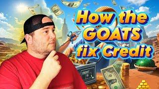 How the GOATS fix your Credit | top secret to fixing Your Credit