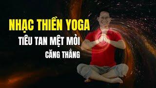 Nhạc Thiền Yoga - Lời Dẫn Thiền Sâu Lắng, Tiêu Tan Mệt Mỏi Và Căng Thẳng | Đặng Kim Ba Yoga Trị Liệu