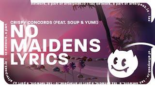 Crispy Concords - No Maidens (Lyrics) ft. Soup & Yumi