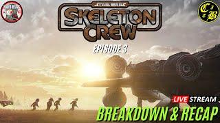 Star Wars:  Skeleton Crew LIVE Breakdown and Recap! | Episodes 3