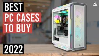 Best PC Cases 2022 - Top 5 Best PC Cases of 2022