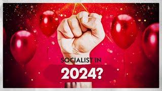 Why You Should Be A Socialist In 2024