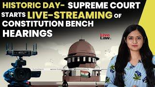 Historic Day- Supreme Court Starts Live-Streaming Of Constitution Bench Hearings