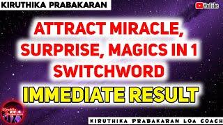 Attract Miracle, Surprise, Magics in 1 Switchword || Immediate Result