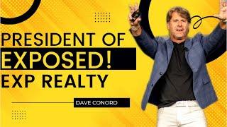 EXPOSED! President of eXp Realty, Dave Conord!