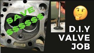 Cylinder Head Valve Job  - DIY