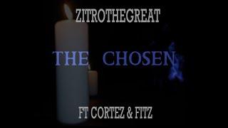 ZitroTheGreat - "The Chosen" ft. Cortez & Fitz - Directed by CLOUDKICKAPIFF