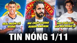 TIN NÓNG BÓNG ĐÁ 1/11| MU CHỐT LƯƠNG AMORIM, REAL MUỐN CÓ RODRI, SAO THÁI LAN RỜI ĐỘI BÓNG BỈ