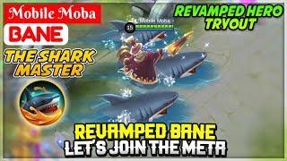 Shark Master Revamped Bane, Let's Join The Meta [ Revamped Hero Tryout Gameplay ] Mobile Legends