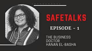 SafeTalks 1 - The Business Doctor Hanan El-Basha - About Mindset, Health, and Business