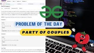 Party of Couples | gfg potd |Edutech Barsha | Problem of the Day  #day36 [with Explanation️] #potd