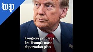 Congress prepares for Trump’s mass deportation plan