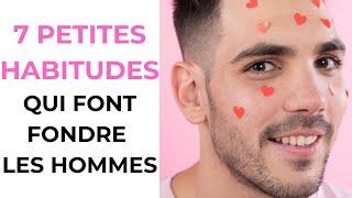 Les 7 Petites Habitudes Qui Font Tomber Un Homme Amoureux