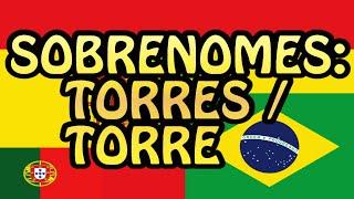 Sobrenomes: Torres / Torre e mais!