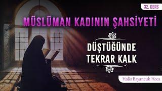 Devamlı İmanını Tazeler | Müslüman Kadının Şahsiyeti 32 | Halis Bayancuk Hoca