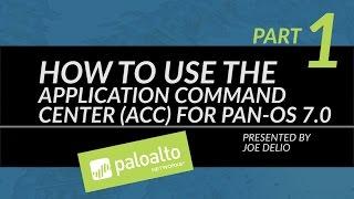 Video Tutorial: How to Use the ACC for PAN-OS version 7.0 - Part 1