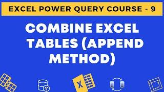 09 - Combine Excel Tables in the Same Workbooks Using Power Query (Append Method)