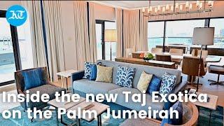 Inside the new Taj Exotica on the Palm Jumeirah