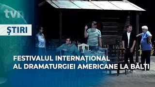 FESTIVALUL INTERNAȚIONAL AL DRAMATURGIEI AMERICANE LA BĂLȚI