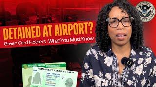 Why Green Card Holders Get Detained at the Airport & 3 TIPS to Avoid It