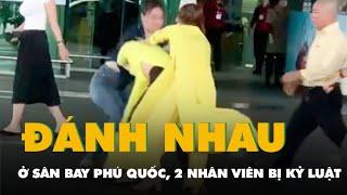 Hai nữ nhân viên đánh nhau ở sân bay Phú Quốc