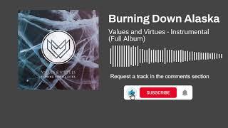 Burning Down Alaska - Values and Virtues - Full Album (Instrumental)