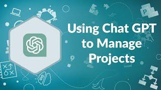 Using ChatGPT to Manage Projects | Advisicon