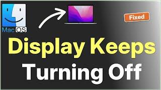 Macbook display keeps Turning Off : How to Fix