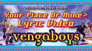 Vengaboys - Your Place Or Mine (Lyric Video)