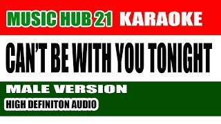 CANT BE WITH YOU TONIGHT Karaoke Male Version | Music Hub 21