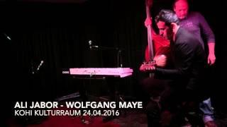 Ali Jabor - Wolfgang Maye - KOHI KUlturraum 24.04.2016