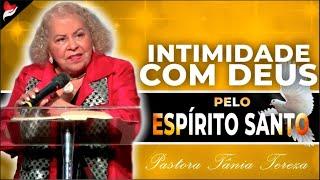 INTIMIDADE COM DEUS PELO ESPÍRITO SANTO | PASTORA TÂNIA TEREZA