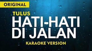 Tulus - Hati-Hati Di Jalan  ( Karaoke Lirik Tanpa Vocal )