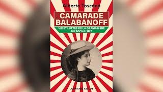 Camarade Balabanoff, la vie extraordinaire de la « Grand-mère du socialisme »