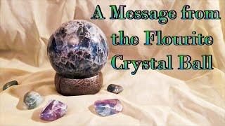 A Message from the Flourite Crystal Ball