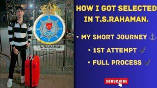 How I Got Selected In T.S.Rahaman In First Attempt  | ( Merchant Navy )