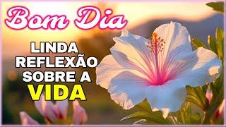 Linda Reflexão Sobre O Sentido da Vida! Mensagem de Bom Dia