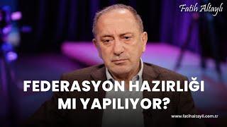 Fatih Altaylı yorumluyor: Federasyon hazırlığı mı yapılıyor?