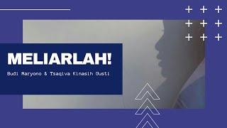 Meliarlah! | Puisi & Lagu | Budi Maryono & Tsaqiva Kinasih Gusti