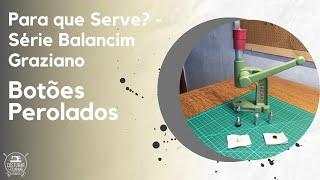 Passo a Passo da aplicação de Botões Perolados - "Para que Serve? - Série Balancim Graziano"