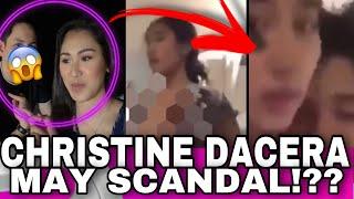 TRENDING: VIDEO SCANDAL NI CHRISTINE DACERA KUMAKALAT SA SOCIAL MEDIA? | KUMPIRMADO BA?