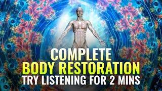 [Try Listening For 2 Mins] Complete Body Restoration  Body, Mind and Spirit Healing, Binaural Beats