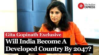 Exclusive: IMF's Gita Gopinath on India's Path to Developed Nation | Express Economist