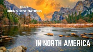 North America's Top 7 Hiking Destinations | North America's Hiking Places | Best Hikes in America