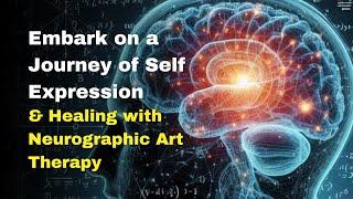 Embark on a Journey of Self Expression and Healing with Neurographic Art Therapy