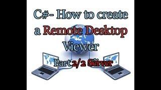 C#- How to create a Remote Desktop Viewer (Part 2/2 Server)
