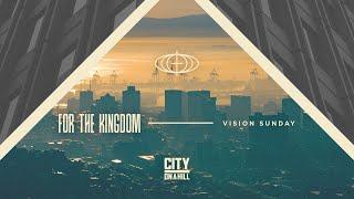 For The Kingdom | Vision Sunday 2025