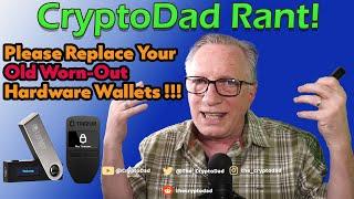 Keep Your Crypto Safe: Why You Should Replace Your Old Hardware Wallet | CryptoDad Rant